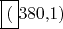 \begin{picture}(380,1)(0,0)
\put (0,0){\framebox{(}380,1)}
\end{picture}