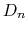 $D_n$