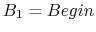 $B_1=Begin$