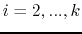 $i=2,...,k$
