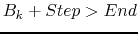 $B_k+Step>End$