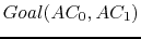 $Goal(AC_0,AC_1)$