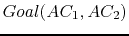 $Goal(AC_1,AC_2)$